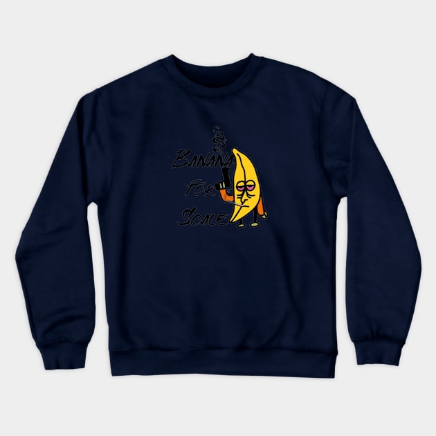 Banana for Scale Crewneck Sweatshirt by KoumlisArt